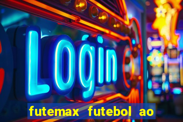 futemax futebol ao vivo na tv